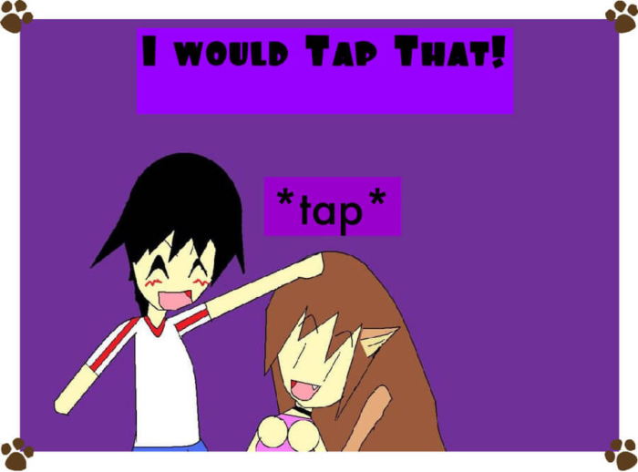 I Would Tap That